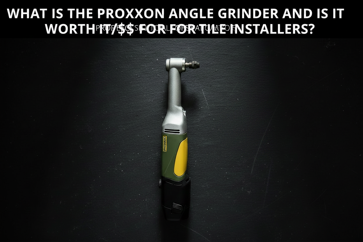 Is the proxxon angle grinder worth it for tile installers