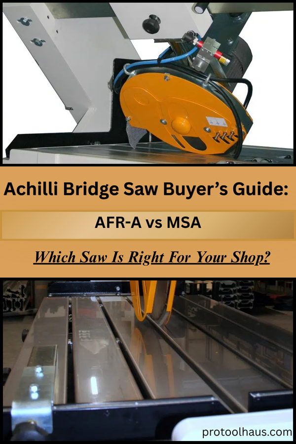 Achilli Bridge Saw Buyer's Guide: AFR-A vs MSA — Which Saw is Right for Your Shop?