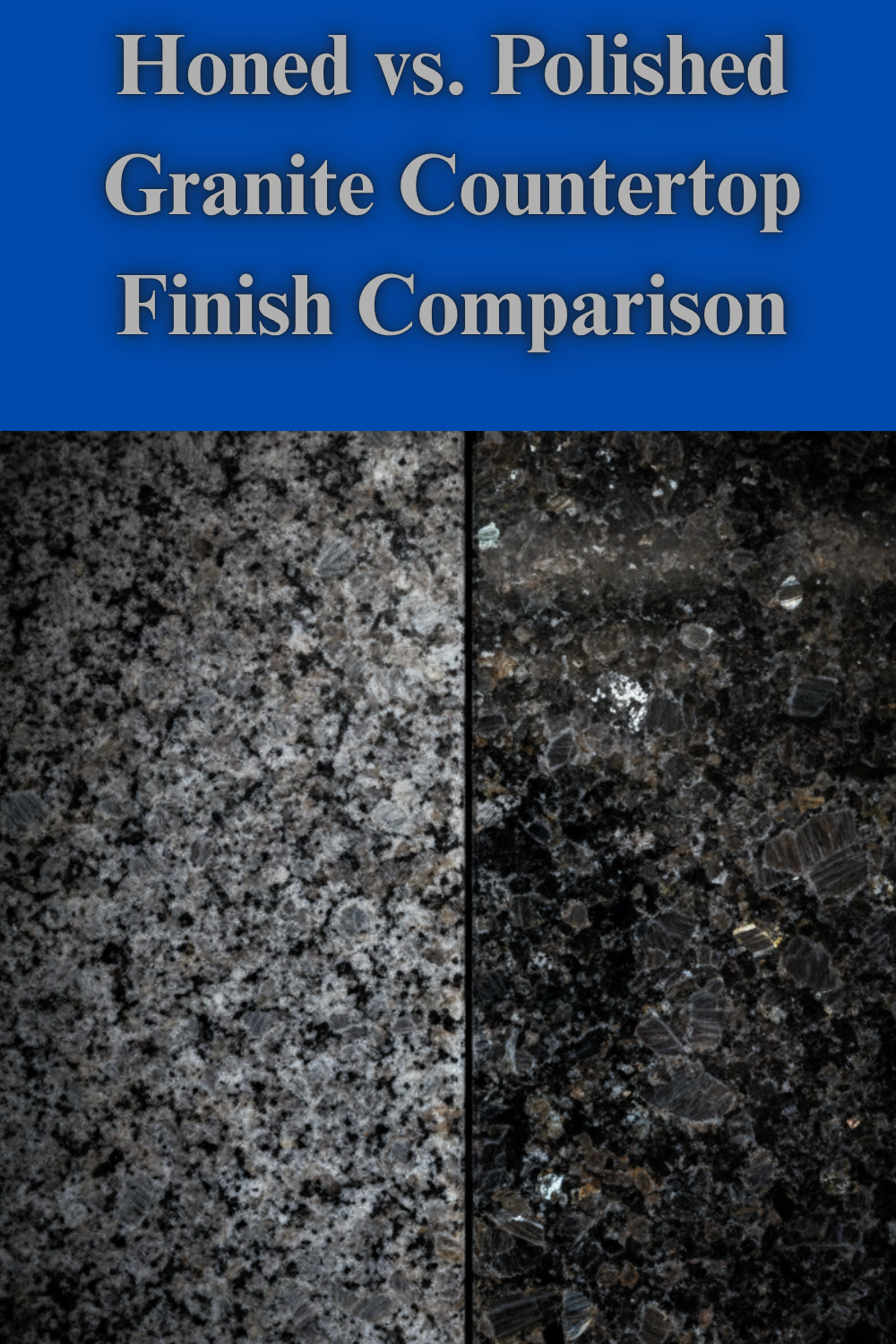 Honed vs. polished granite countertop finish comparison — matte hone on left, high-gloss polish on right